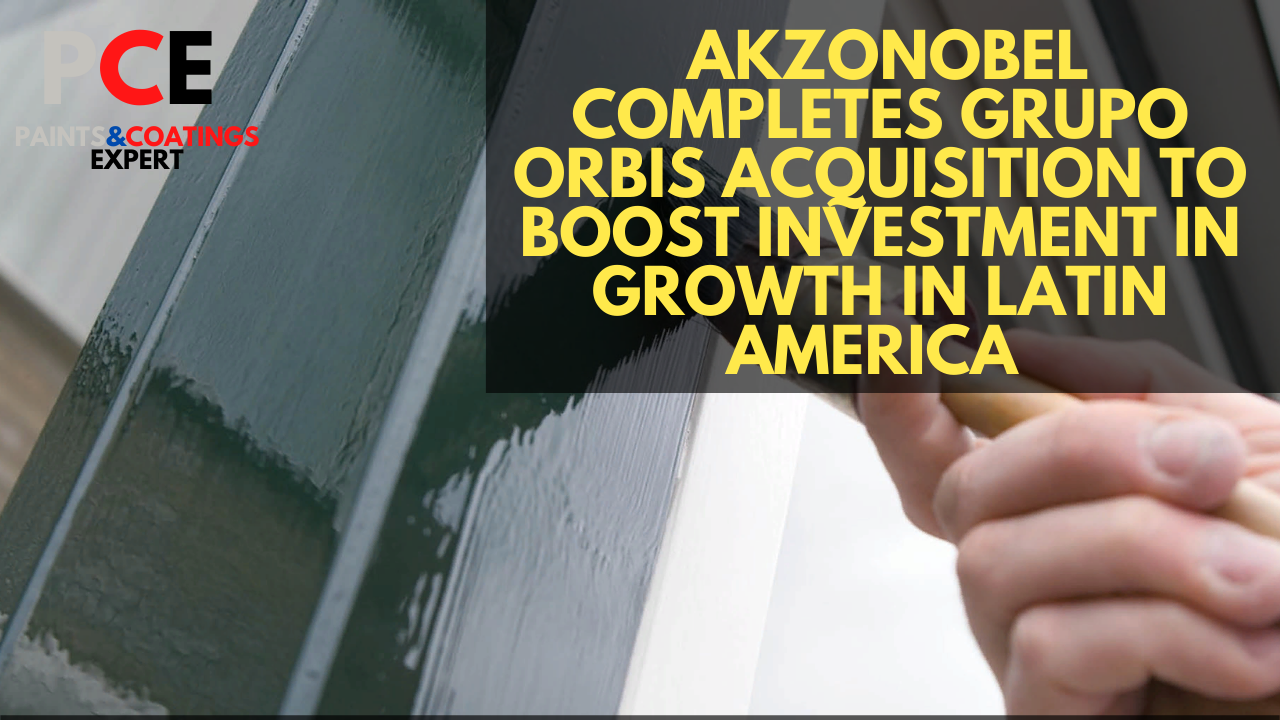 AkzoNobel completes Grupo Orbis acquisition to boost investment in growth in Latin America